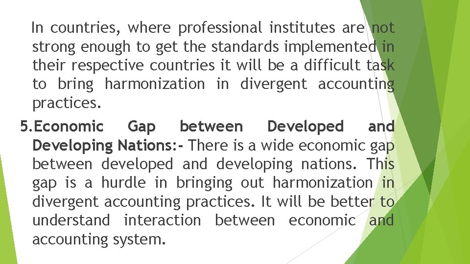  In countries, where professional institutes are not strong enough to get the standards