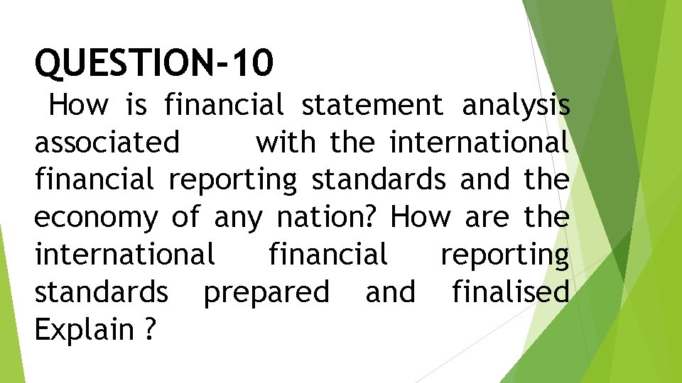 QUESTION-10 How is financial statement analysis associated with the international financial reporting standards and