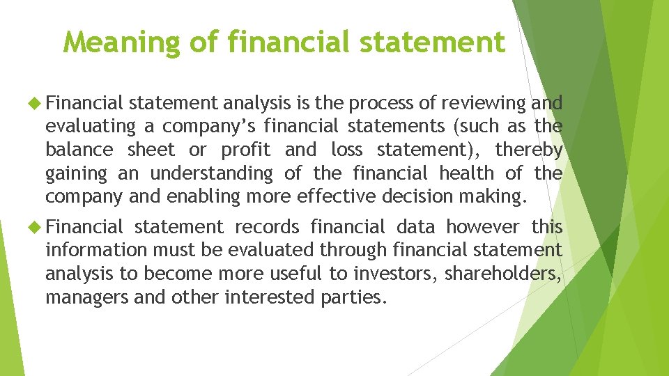 Meaning of financial statement Financial statement analysis is the process of reviewing and evaluating