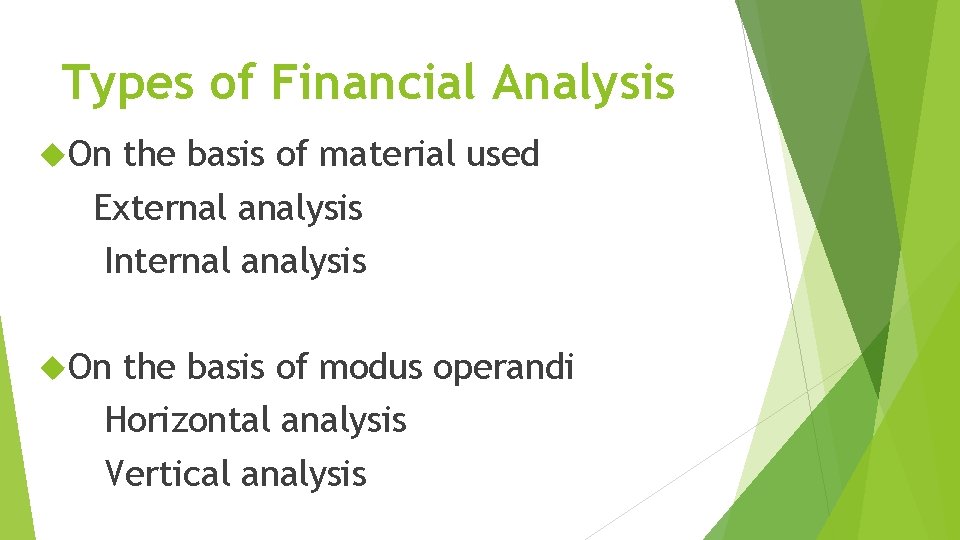 Types of Financial Analysis On the basis of material used External analysis Internal analysis