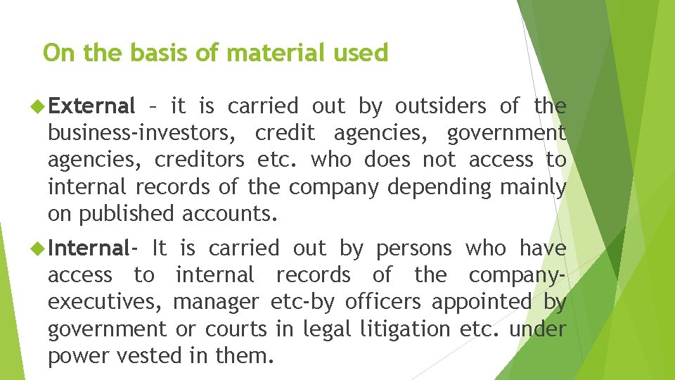 On the basis of material used External – it is carried out by outsiders