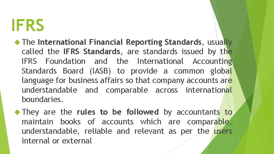 IFRS The International Financial Reporting Standards, usually called the IFRS Standards, are standards issued