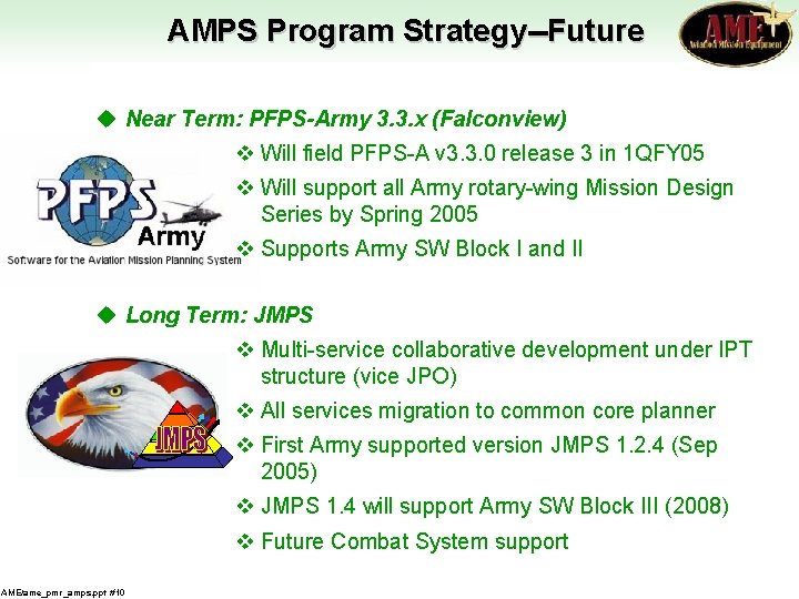 AMPS Program Strategy--Future u Near Term: PFPS-Army 3. 3. x (Falconview) v Will field