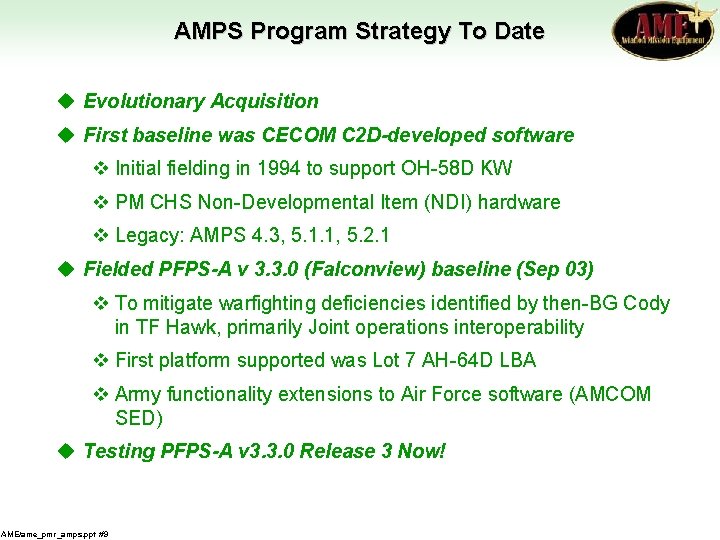 AMPS Program Strategy To Date u Evolutionary Acquisition u First baseline was CECOM C