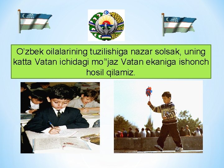 O’zbеk oilalarining tuzilishiga nazar solsak, uning katta Vatan ichidagi mo’'jaz Vatan ekaniga ishonch hosil