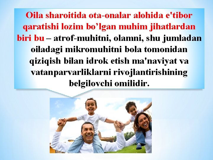 Oila sharoitida ota-onalar alohida e'tibor qaratishi lozim bo’lgan muhim jihatlardan biri bu – atrof-muhitni,