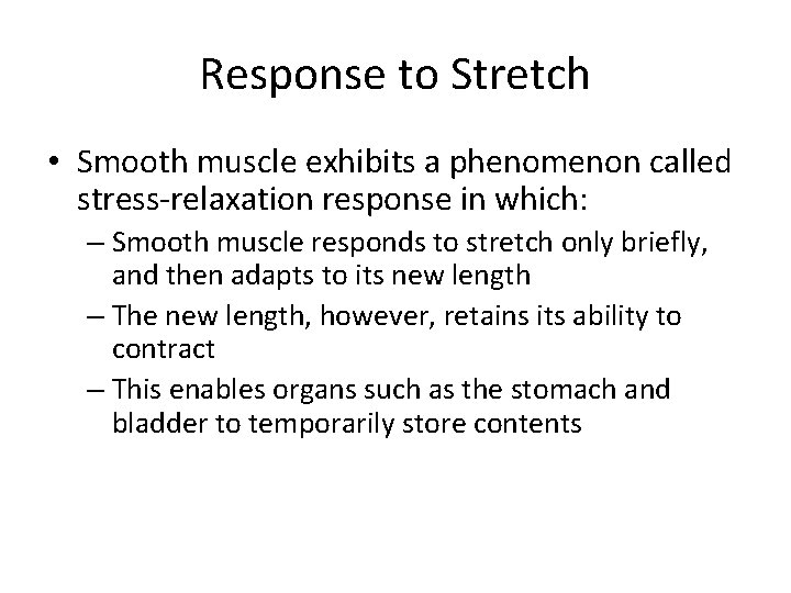 Response to Stretch • Smooth muscle exhibits a phenomenon called stress-relaxation response in which: