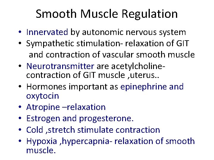 Smooth Muscle Regulation • Innervated by autonomic nervous system • Sympathetic stimulation- relaxation of