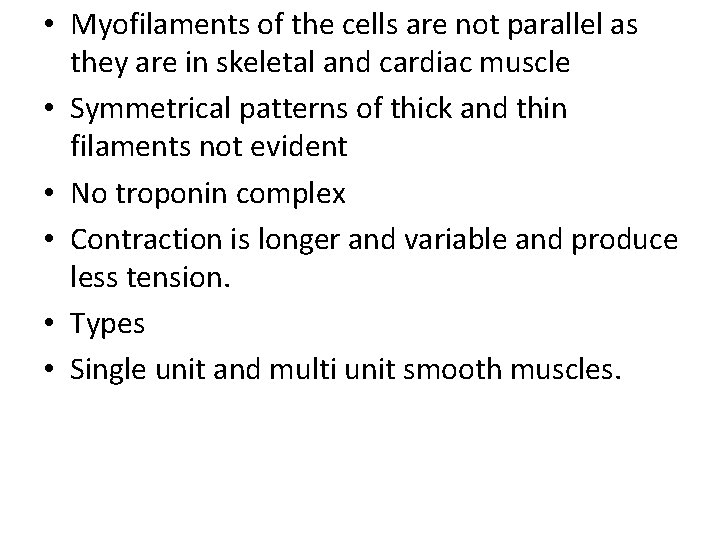 • Myofilaments of the cells are not parallel as they are in skeletal • Myofilaments of the cells are not parallel as they are in skeletal
