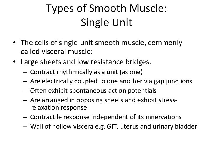 Types of Smooth Muscle: Single Unit • The cells of single-unit smooth muscle, commonly