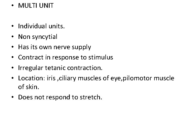  • MULTI UNIT Individual units. Non syncytial Has its own nerve supply Contract