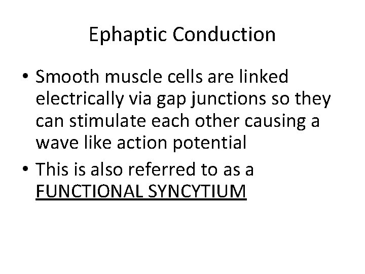 Ephaptic Conduction • Smooth muscle cells are linked electrically via gap junctions so they