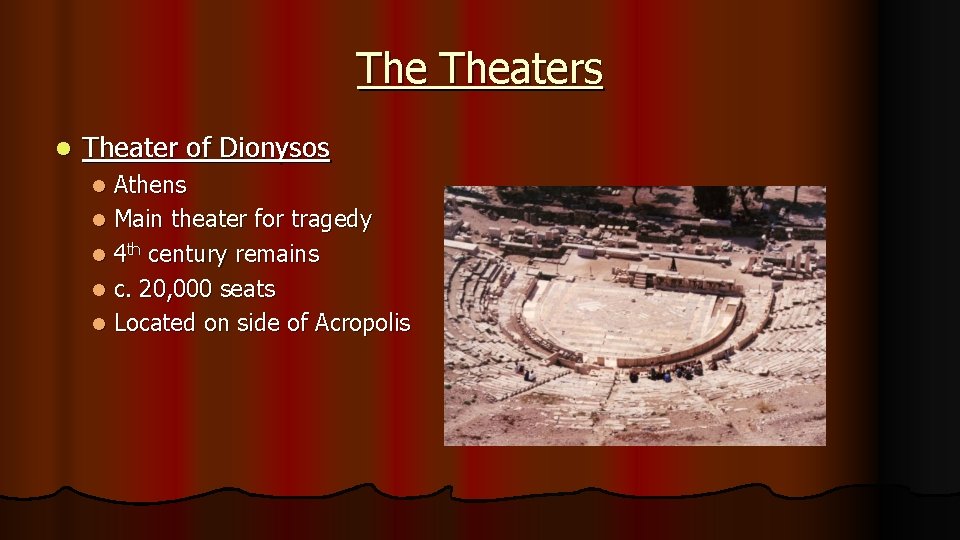 The Theaters l Theater of Dionysos Athens l Main theater for tragedy l 4