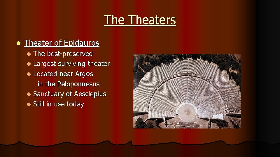 The Theaters l Theater of Epidauros The best-preserved l Largest surviving theater l Located