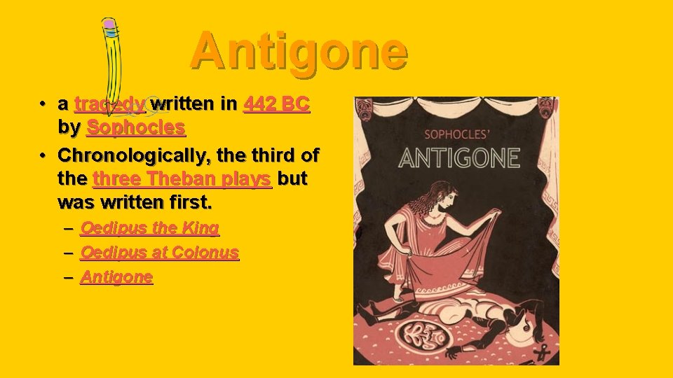 Antigone • a tragedy written in 442 BC by Sophocles • Chronologically, the third