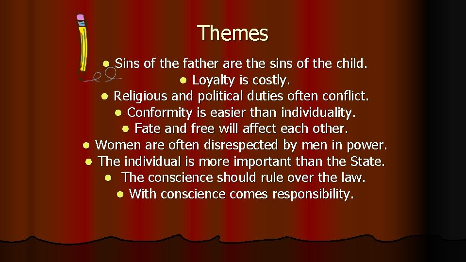 Themes Sins of the father are the sins of the child. l Loyalty is