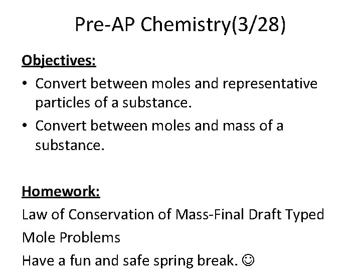 Pre-AP Chemistry(3/28) Objectives: • Convert between moles and representative particles of a substance. •