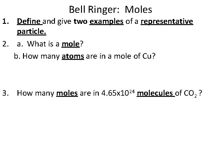 Bell Ringer: Moles 1. Define and give two examples of a representative particle. 2.