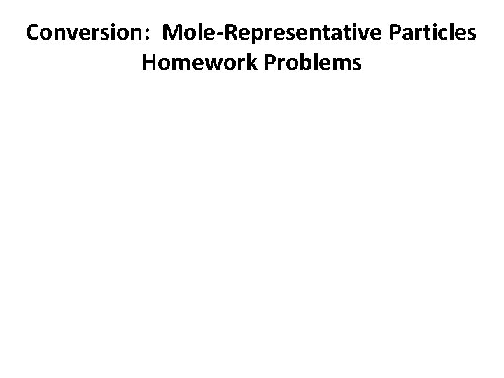 Conversion: Mole-Representative Particles Homework Problems 