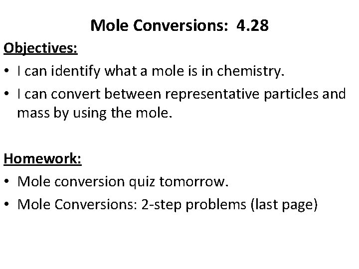 Mole Conversions: 4. 28 Objectives: • I can identify what a mole is in