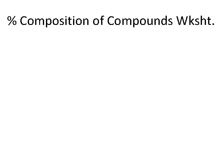 % Composition of Compounds Wksht. 