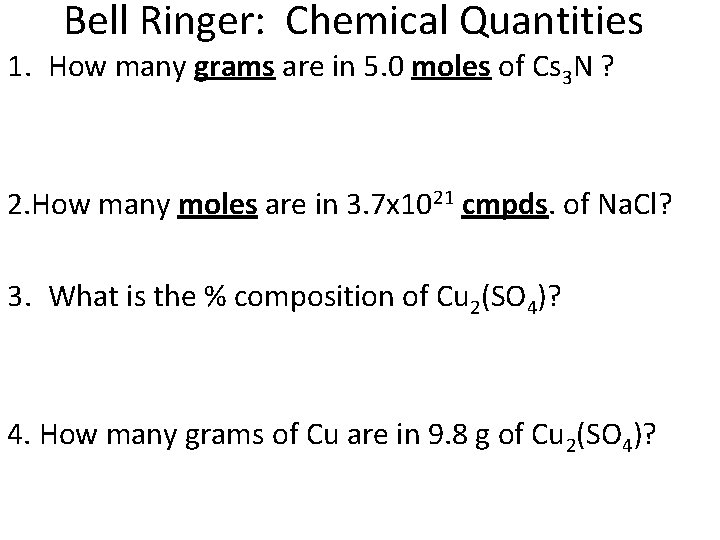 Bell Ringer: Chemical Quantities 1. How many grams are in 5. 0 moles of