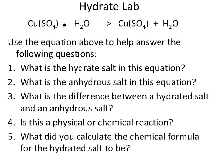 Cu(SO 4) . Hydrate Lab H 2 O ----> Cu(SO 4) + H 2