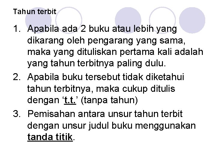 Tahun terbit 1. Apabila ada 2 buku atau lebih yang dikarang oleh pengarang yang