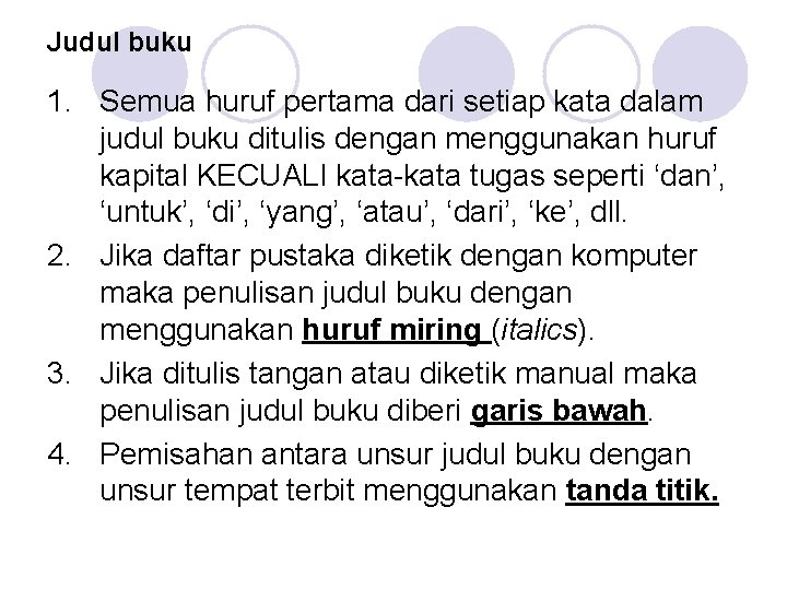 Judul buku 1. Semua huruf pertama dari setiap kata dalam judul buku ditulis dengan