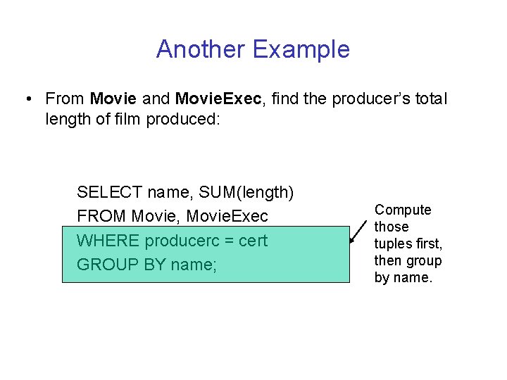 Another Example • From Movie and Movie. Exec, find the producer’s total length of