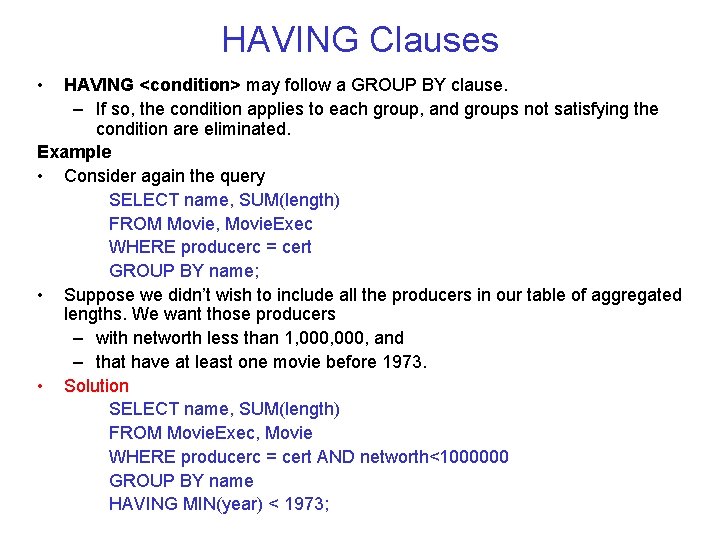 HAVING Clauses • HAVING <condition> may follow a GROUP BY clause. – If so,