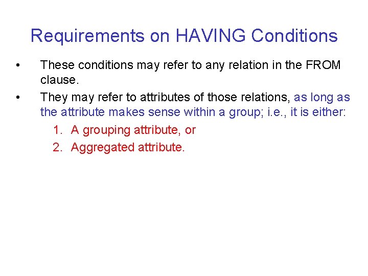 Requirements on HAVING Conditions • • These conditions may refer to any relation in