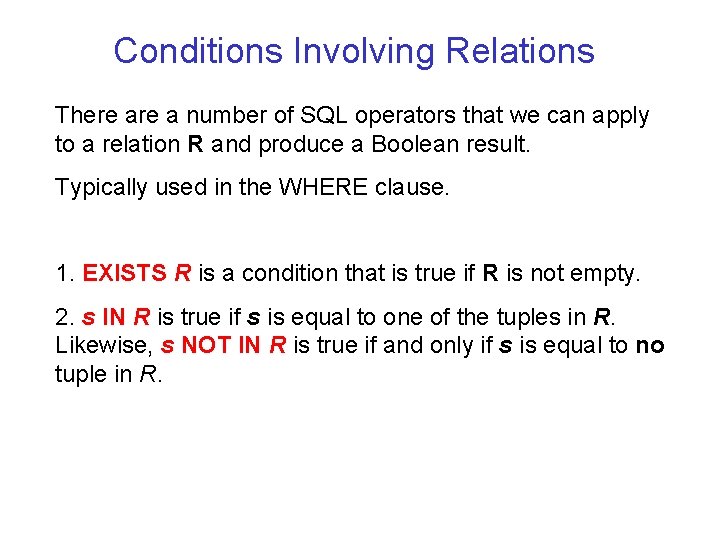 Conditions Involving Relations There a number of SQL operators that we can apply to