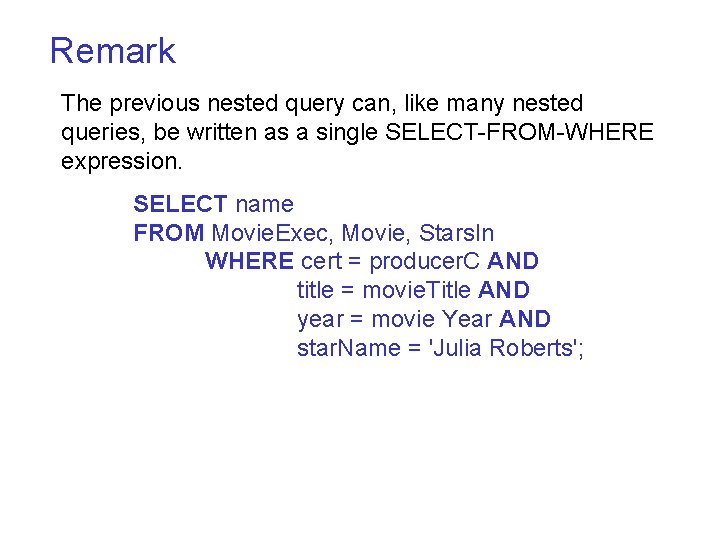 Remark The previous nested query can, like many nested queries, be written as a