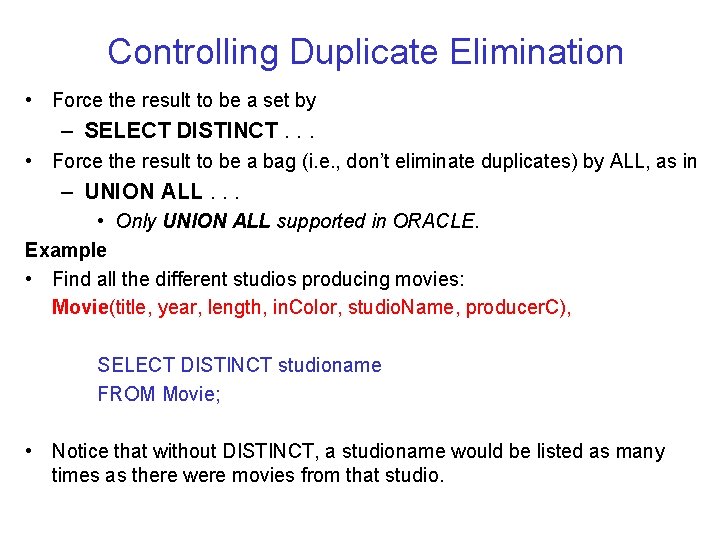 Controlling Duplicate Elimination • Force the result to be a set by – SELECT