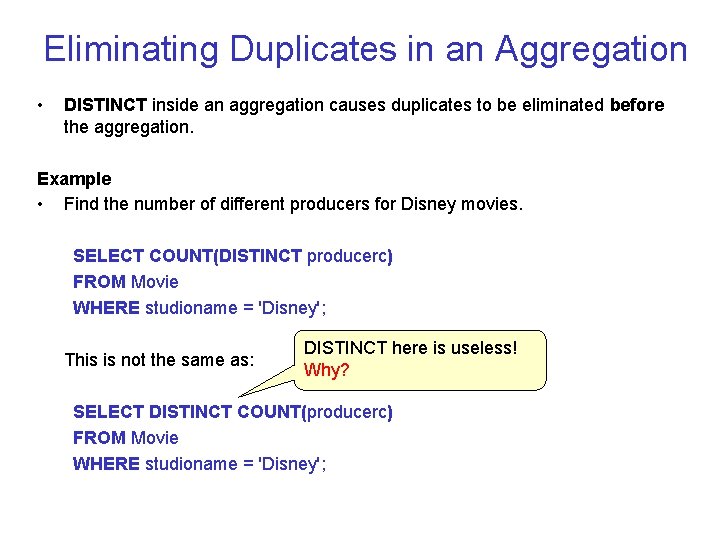 Eliminating Duplicates in an Aggregation • DISTINCT inside an aggregation causes duplicates to be