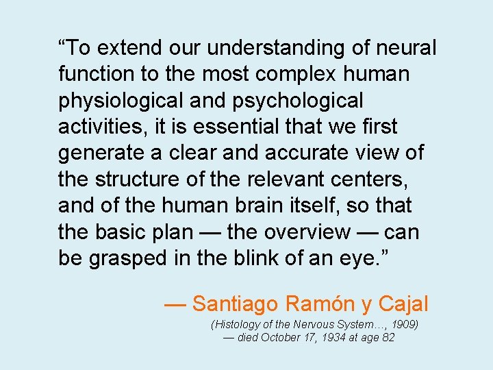 “To extend our understanding of neural function to the most complex human physiological and
