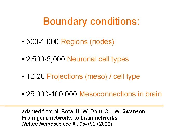 Boundary conditions: • 500 -1, 000 Regions (nodes) • 2, 500 -5, 000 Neuronal