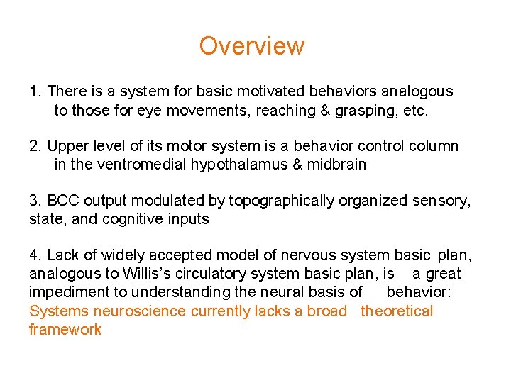 Overview 1. There is a system for basic motivated behaviors analogous to those for