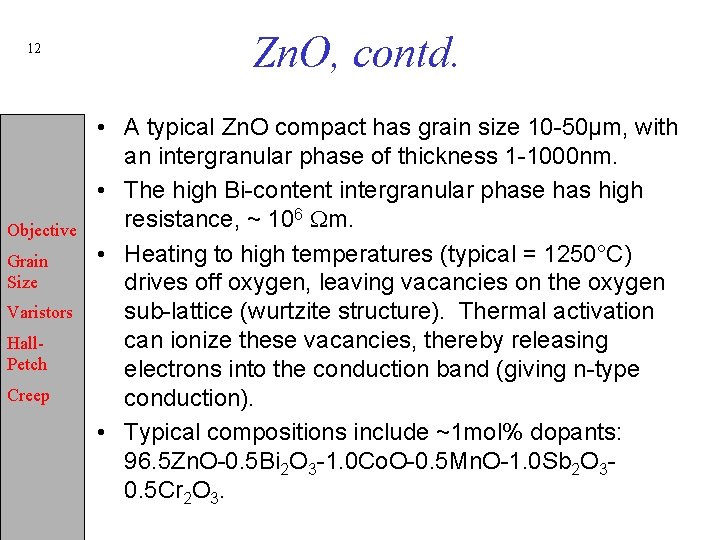 12 Objective Grain Size Varistors Hall. Petch Creep Zn. O, contd. • A typical