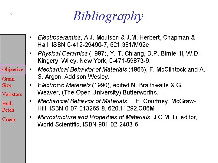 2 Bibliography • Electroceramics, A. J. Moulson & J. M. Herbert, Chapman & Hall,