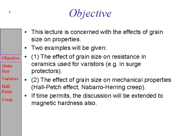 3 Objective Grain Size Varistors Hall. Petch Creep Objective • This lecture is concerned