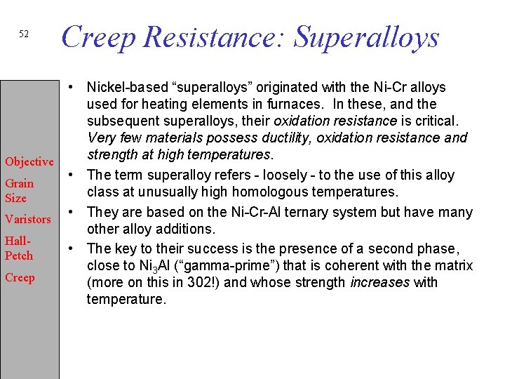 52 Creep Resistance: Superalloys • Nickel-based “superalloys” originated with the Ni-Cr alloys used for