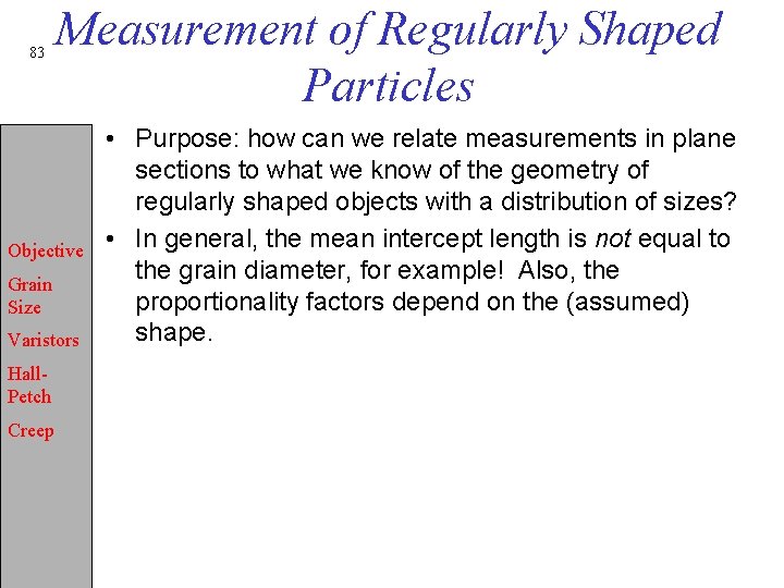 83 Measurement of Regularly Shaped Particles Objective Grain Size Varistors Hall. Petch Creep •