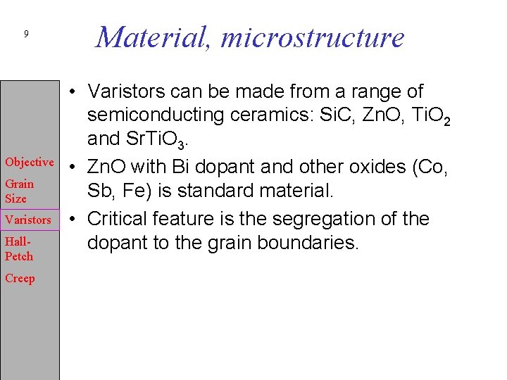 9 Objective Grain Size Varistors Hall. Petch Creep Material, microstructure • Varistors can be