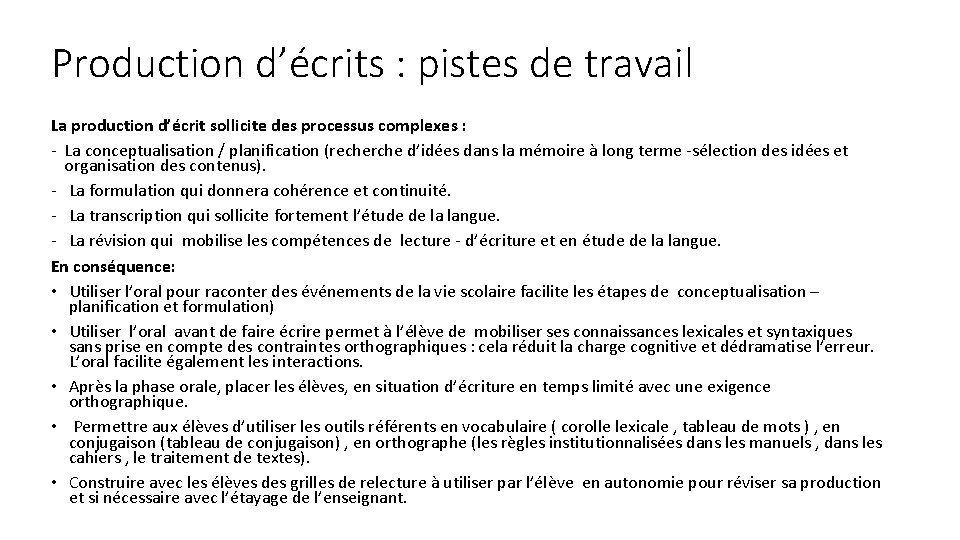 Production d’écrits : pistes de travail La production d’écrit sollicite des processus complexes :
