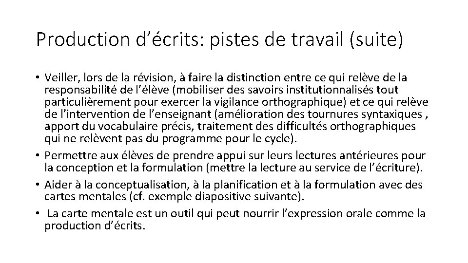 Production d’écrits: pistes de travail (suite) • Veiller, lors de la révision, à faire