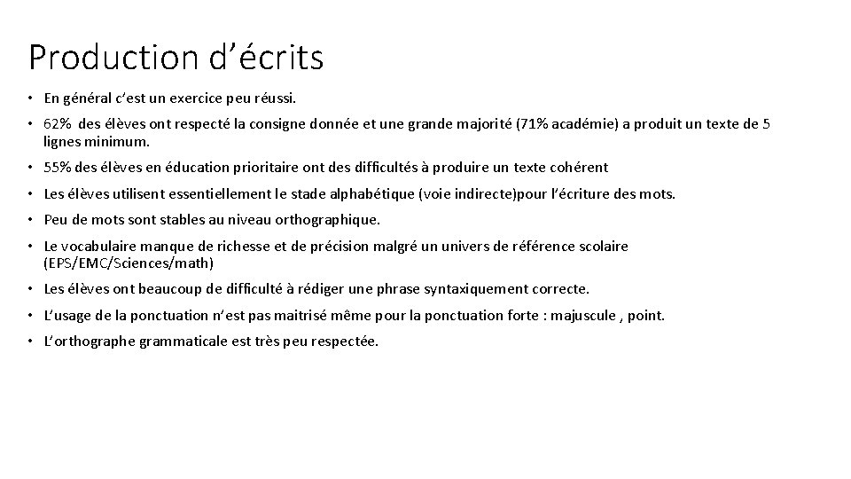 Production d’écrits • En général c’est un exercice peu réussi. • 62% des élèves