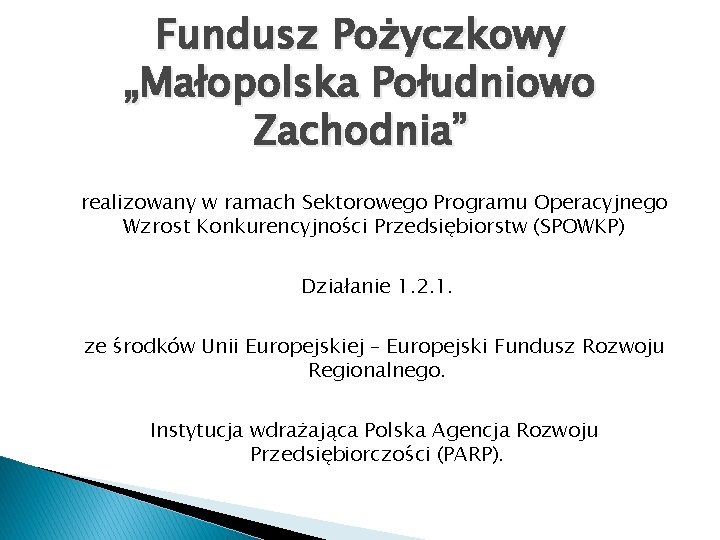 Fundusz Pożyczkowy „Małopolska Południowo Zachodnia” realizowany w ramach Sektorowego Programu Operacyjnego Wzrost Konkurencyjności Przedsiębiorstw