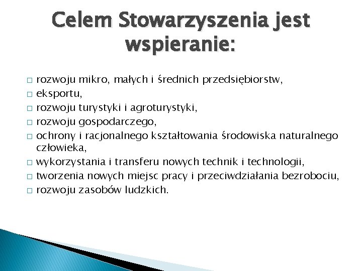 Celem Stowarzyszenia jest wspieranie: � � � � rozwoju mikro, małych i średnich przedsiębiorstw,